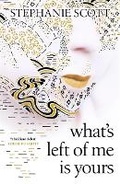 Cover: What's Left of Me is Yours - Weidenfeld & Nicolson