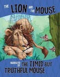 Cover: The Lion and the Mouse, Narrated by the Timid But Truthful Mouse - Raintree