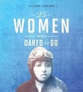 Cover: 25 Women Who Dared to Go - Raintree