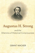 Cover: Augustus H. Strong and the Dilemma of Historical Consciousness - Baylor University Press