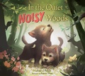 Cover: In the Quiet, Noisy Woods - Doubleday Books for Young Readers