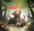 Cover: In the Quiet, Noisy Woods - Doubleday Books for Young Readers
