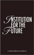Cover: Institution for the Future - Chinese Arts Centre