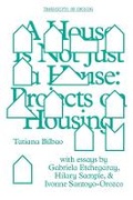 Cover: A House Is Not Just a House - Projects on Housing - Columbia Books on Architecture and the City