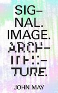 Enlarge image Cover: Signal. Image. Architecture. - Columbia Books on Architecture and the City
