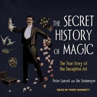 Enlarge image Cover: The Secret History of Magic - Tantor Media, Inc