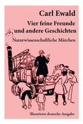 Cover: Vier Feine Freunde Und Andere Geschichten (Naturwissenschaftliche Maerchen - Illustrierte Deutsche Ausgabe) - e-artnow