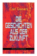 Cover: Die Geschichten Aus Der Zukunft (Science-Fiction Sammlung) - e-artnow