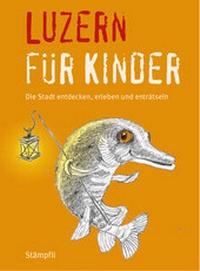 Abbildung von: Luzern für Kinder - Stämpfli Verlag