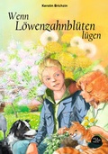Cover: Wenn L&ouml;wenzahnbl&uuml;ten l&uuml;gen - Kiel & Feder-Verlag