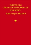 Cover: Worte des &raquo;&auml;rmsten Pr&auml;sidenten der Welt&laquo; Jos&eacute; &raquo;Pepe&laquo; Mujica - Nomen Verlag