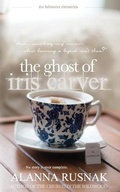 Cover: The Ghost of Iris Carver - Alanna Rusnak Publishing