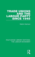 Cover: Trade Unions and the Labour Party since 1945 - Routledge
