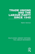 Cover: Trade Unions and the Labour Party since 1945 - Routledge