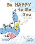 Cover: Be Happy to Be You Dyslexic Font Old - MacLaren-Cochrane Publishing