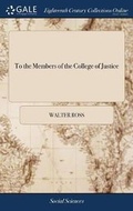 Cover: To the Members of the College of Justice - Gale Ecco, Print Editions