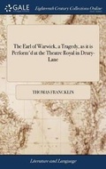 Cover: The Earl of Warwick, a Tragedy, as It Is Perform'd at the Theatre Royal in Drury-Lane - Gale Ecco, Print Editions