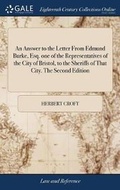 Cover: An Answer to the Letter from Edmund Burke, Esq. One of the Representatives of the City of Bristol, to the Sheriffs of That City. the Second Edition - Gale Ecco, Print Editions
