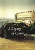 Cover: A Legacy of Opium - Tenby Heritage Publications