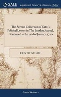Cover: The Second Collection of Cato's Political Letters in The London Journal, Continued to the end of January, 1720 - Gale Ecco, Print Editions