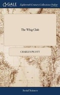 Cover: The Whig Club - Gale Ecco, Print Editions