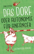 Cover: Das Dorf oder Autonomie f&uuml;r Anf&auml;nger - Eulenspiegel Verlagsgruppe Buchverlage