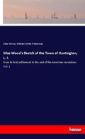 Cover: Silas Wood's Sketch of the Town of Huntington, L. I. - Hansebooks