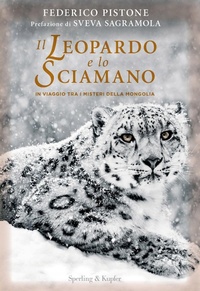Abbildung von: Il leopardo e lo sciamano. In viaggio tra i misteri della Mongolia - Varia;Sperling & Kupfer