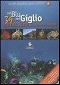 Abbildung von: Nel blu del Giglio. 39 immersioni classiche e inedite - Uomonatura;Pacini Editore