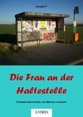 Cover: Die Frau an der Haltestelle - epubli