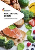 Cover: Herzgesund leben - cholesterinbewusst essen - Bundesanstalt f&uuml;r Landwirtschaft und Ern&auml;hrung