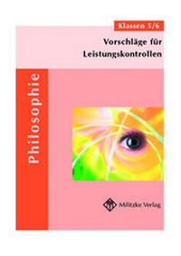 Abbildung von: Vorschläge für Leistungskontrollen Philosophie in den Klassen 5/6 - Militzke Verlag GmbH