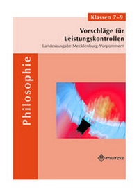 Abbildung von: Vorschläge für Leistungskontrollen Philosophie in den Klassen 7-9 - Militzke Verlag GmbH