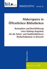 Abbildung von: Makerspaces in Öffentlichen Bibliotheken - b.i.t.verlag gmbh