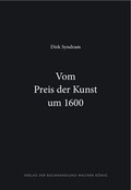 Cover: Dirk Syndram. Vom Preis der Kunst um 1600 - K&ouml;nig, Walther
