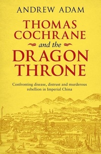 Abbildung von: Thomas Cochrane and the Dragon Throne - SPCK Publishing