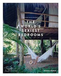 Abbildung von: Mr & Mrs Smith Presents the World's Sexiest Bedrooms - Thames & Hudson Ltd
