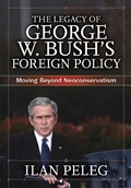 Cover: The Legacy of George W. Bush's Foreign Policy - Routledge