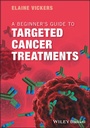 Cover: A Beginner's Guide to Targeted Cancer Treatments - Wiley