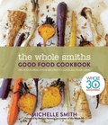 Cover: Whole Smiths Good Food Cookbook - Mariner Books