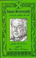 Cover: Yours Reverently...from the Pulpit, the Pub and the "Parish Notes", 1948-53 - Bishop Street Press