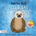 Cover: Sam the Sloth Feels Sad - BookLife Publishing