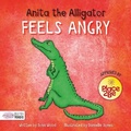 Cover: Anita the Alligator Feels Angry - BookLife Publishing