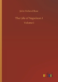 Enlarge image Cover: The Life of Napoleon I - Outlook Verlag