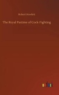 Cover: The Royal Pastime of Cock-Fighting - Outlook Verlag