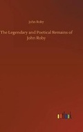 Cover: The Legendary and Poetical Remains of John Roby - Outlook Verlag