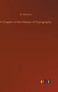Enlarge image Cover: A Chapter in the History of Typography - Outlook Verlag