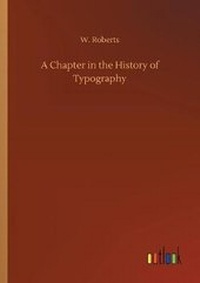 Enlarge image Cover: A Chapter in the History of Typography - Outlook Verlag