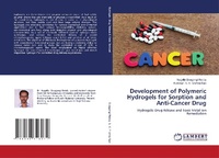 Enlarge image Cover: Development of Polymeric Hydrogels for Sorption and Anti-Cancer Drug - LAP Lambert Academic Publishing