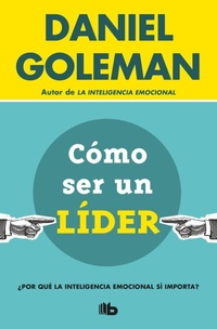 Abbildung von: Cómo ser un líder : ¿Por qué la inteligencia emocional sí importa? - B de Bolsillo (Ediciones B)